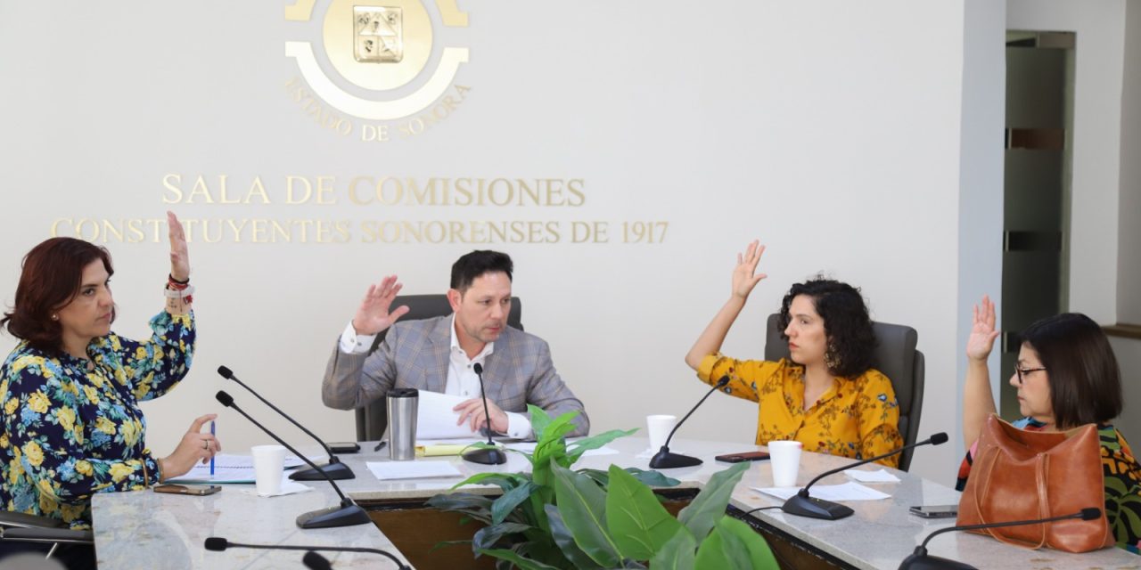 Avalan diversos dictámenes en comisiones del Congreso de Sonora